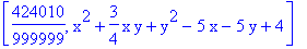 [424010/999999, x^2+3/4*x*y+y^2-5*x-5*y+4]